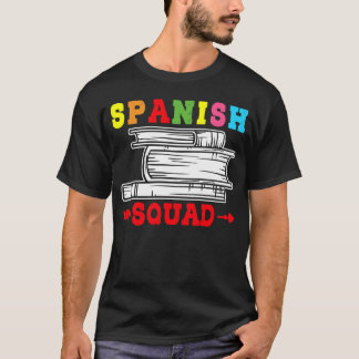 T-shirt Spanish Squad Language Classes Friends Classmates