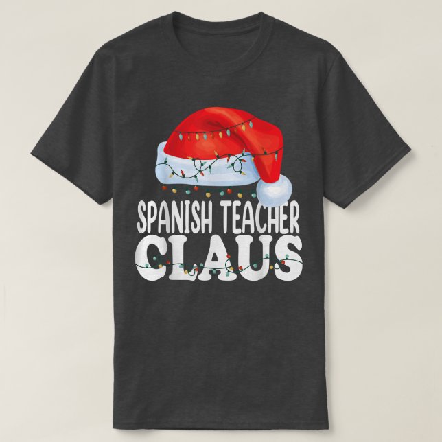 T-shirt Spanish Teacher Claus Christmas Funny Matching Cos (Design devant)