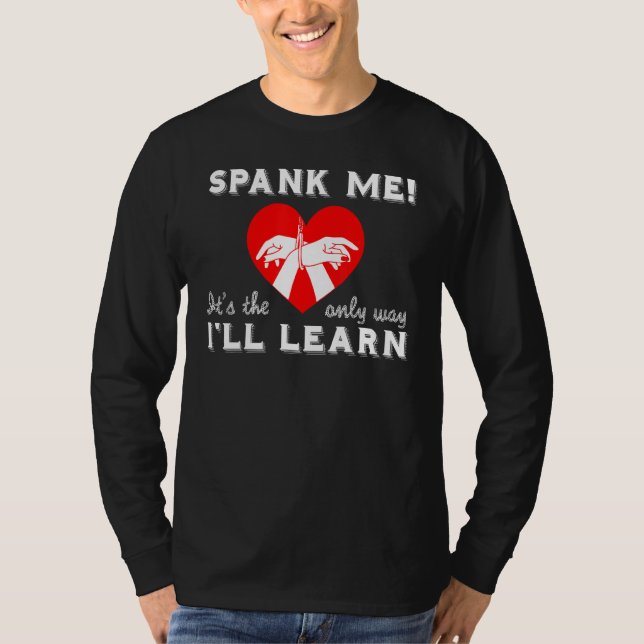 T-shirt Spank Me C'est la seule façon d'apprendre Maître (Devant)