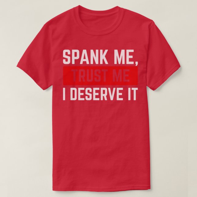 T-shirt Spank Me Faites-moi confiance Je mérite It v3 (Design devant)