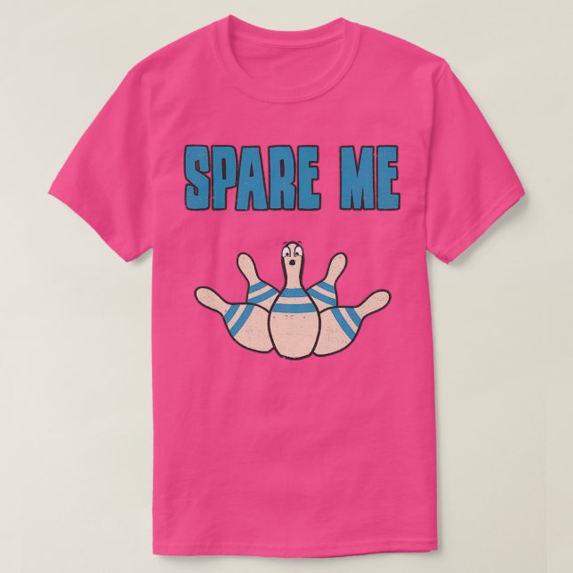 T-shirt Spare Me Bowling Pin Funny Sarcastique T (Design devant)