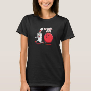 T-shirt Spare Me Bowling Pin Strike Bowler Team Sport