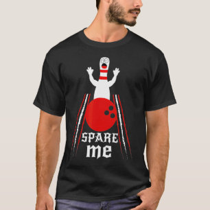T-shirt Spare Me Funny Bowlers et Bowling F