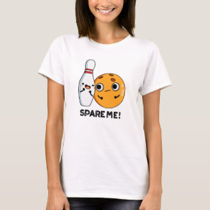T-shirt Spare Me Funny Sports Bowling Pun