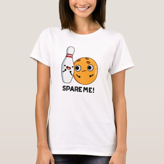 T-shirt Spare Me Funny Sports Bowling Pun (Devant)
