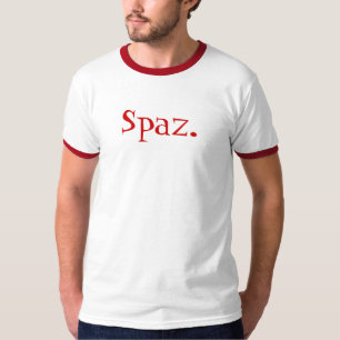 T-shirt Spaz. Avez-vous un ans ?