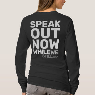 T-shirt Speak Out Now While We Still Can Protest Statement