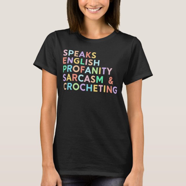 T-shirt Speaks English Profanity Sarcasm  Women Crocheting (Devant)