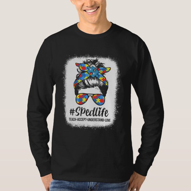 T-shirt Special Education Life Sped Teacher Teach Accept U (Devant)