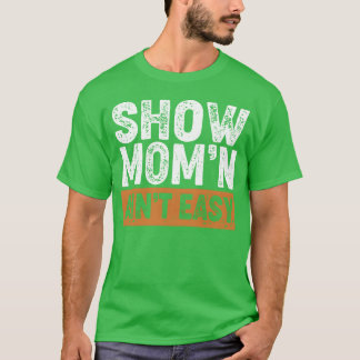 T-shirt Spectacle de bétail drôle Maman n'est pas facile g