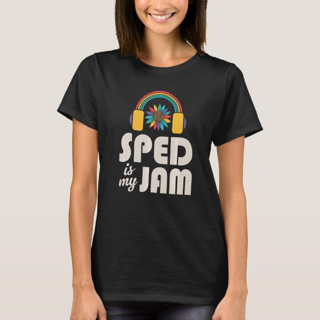 T-shirt SPED Is My Jam Special Education Teacher Speducato (Devant)