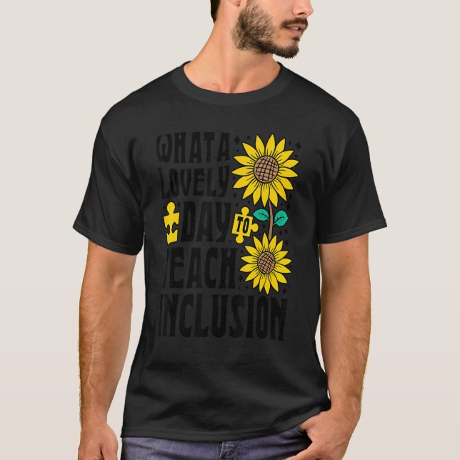 T-shirt SPED Teacher What A Lovely Day To Teach Inclusion  (Devant)