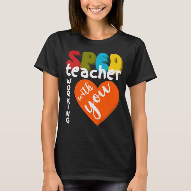 T-shirt SPED teacher working with you special education (Devant)