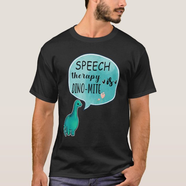 T-shirt Speech Therapy Is Dino Mite Speech Language Pathol (Devant)