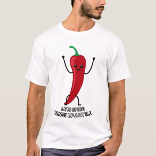 T-shirt Spice Things up a Little !
