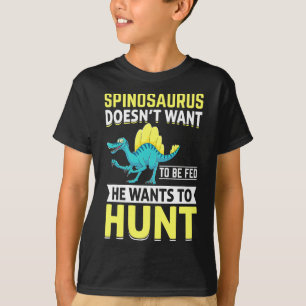 T-shirt Spinosaurus Ne Veut Pas Être Nourri Il Veut Chasse