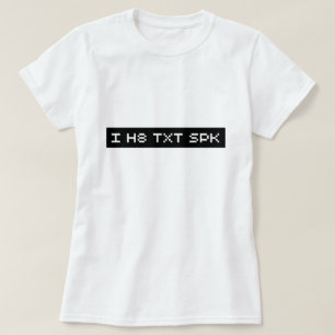 T-shirt spk du txt i h8