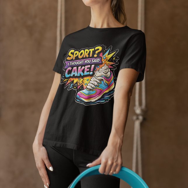 T-shirt Sport? I Thought You Said Cake Sneaker (Créateur téléchargé)