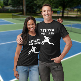 T-shirt Sports de pickball à la retraite, mais non fatigué