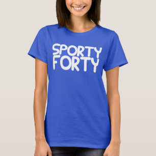 T-shirt SPORTY FORTY Sports Inspiré 40e anniversaire T-shi
