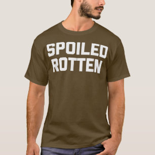 T-shirt Spoten Rotten drôle dire sarcastique pote de nouve