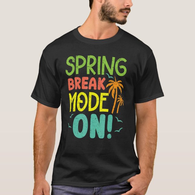 T-shirt Spring Break Mode On Summer Vacation Beach (Devant)