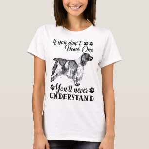 T-shirt Springer anglais Spaniel Dog si vous n'en avez pas