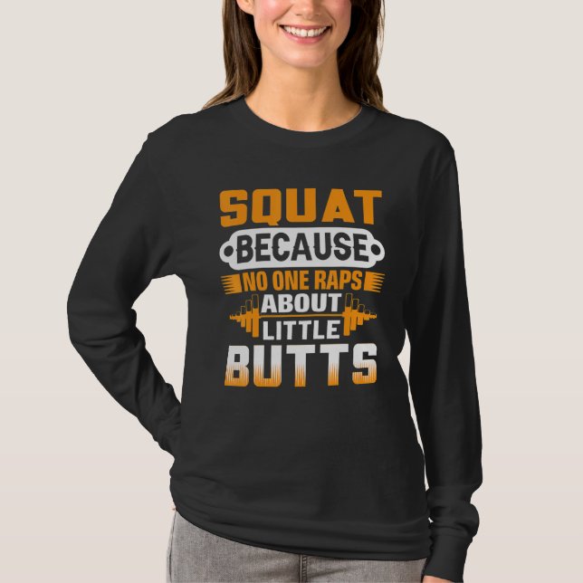 T-shirt Squat Because No One Raps About Little Butts - Wei (Devant)