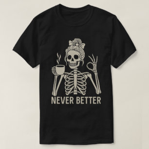 T-shirt Squelette amateur de café drôle – Jamais mieux Cit