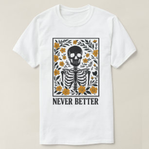 T-shirt Squelette avec fleurs épanouies Jamais mieux Cita