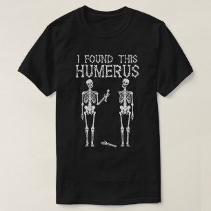 T-shirt Squelette Drôle J'ai Trouvé Cet Humérus, Blague de