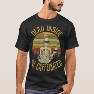 T-shirt Squelette vintage Mort À L'Intérieur Mais Caffiné