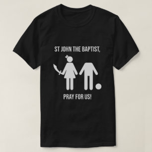 T-SHIRT ST JOHN LE BAPTISTE PRIE POUR NOUS