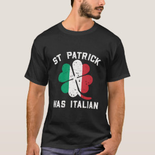 T-shirt St Patrick Était Italien Jour de la Saint Patrick 