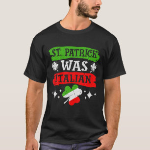 T-shirt St. Patrick Était Italien St. Patricks Day Funny G