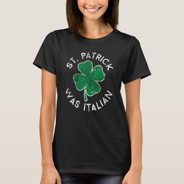 T-shirt St Patrick Was Italian Lucky C St Patrick's Day (Devant)