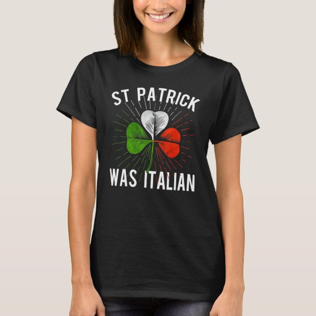 T-shirt St Patrick Was Italian St Patrick's Irish Day (Devant)