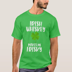 T-shirt St Patrick's Day Tee Irish Whiskey me rend risqué