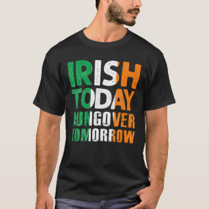 T-shirt St.Patrick's Paddy's Irish Today Hangover Demain