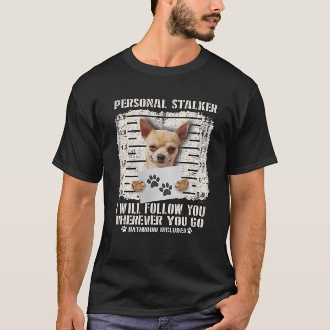 T-shirt Stalker Chihuahua Chig arrêté Prison Photo (Devant)