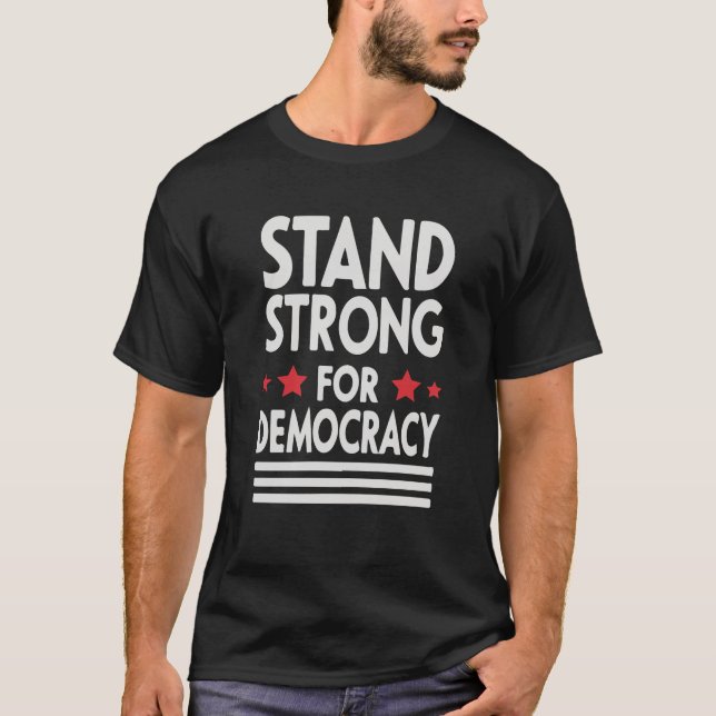 T-shirt Stand Strong for Democracy - Bold Statement (Devant)
