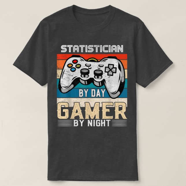 T-shirt Statistician by day gamer by night video gaming fa (Design devant)