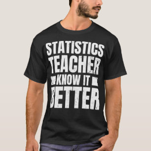 T-shirt Statistiques Conception de l'enseignant Le savoir
