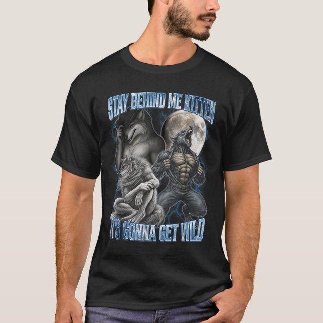 T-shirt Stay Behind Me Kitten It's Gonna Get Wild Funny Al (Devant)