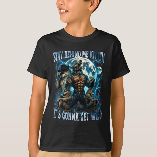 T-shirt Stay Behind Me Kitten It's Gonna Get Wild Funny Al (Devant)