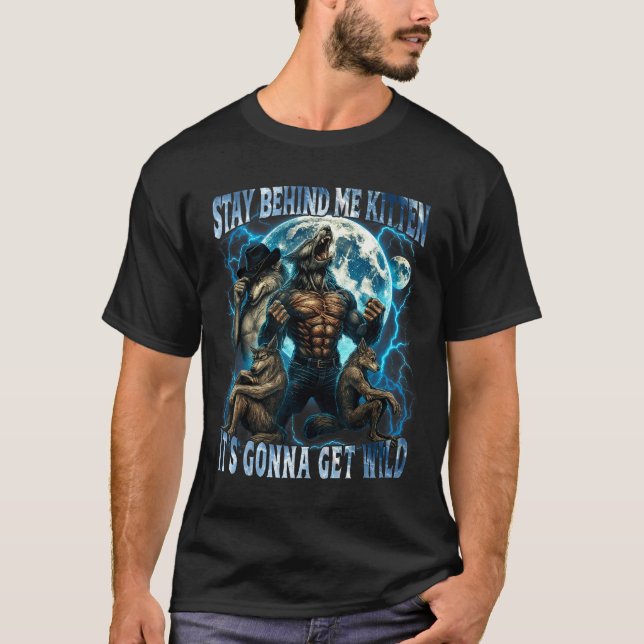 T-shirt Stay Behind Me Kitten It's Gonna Get Wild Funny Al (Devant)