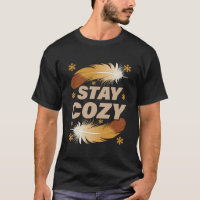 T-Shirt Stay Cozy Winter Feathers