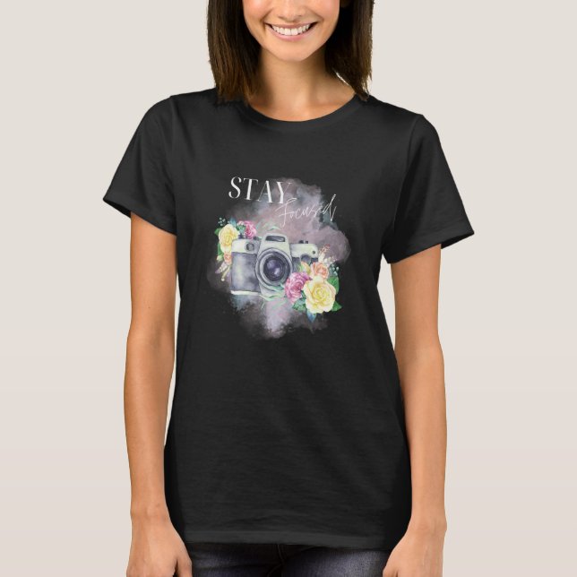 T-shirt Stay Focused Inspirational Strength and Photograph (Devant)