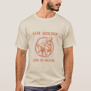 T-shirt Stay Golden Life est une bonne Golden Retriever Re