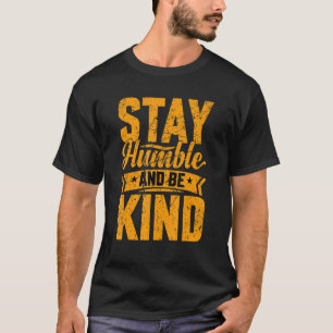 T-shirt Stay Humble And Be Kind Uplifting Motivational Vin
